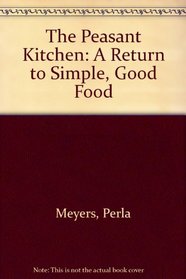 Perla Meyers' Peasant Kitchen: A Return to Simple, Hearty Food
