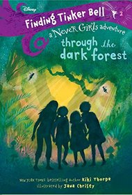 Finding Tinker Bell #2: Through the Dark Forest (Disney: The Never Girls)