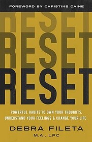 Reset: Powerful Habits to Own Your Thoughts, Understand Your Feelings, and Change Your Life