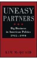 Uneasy Partners: Big Business in American Politics, 1945-1990 (The American Moment)