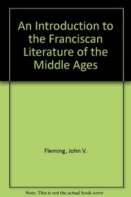 An Introduction to the Franciscan Literature of the Middle Ages
