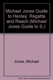 Michael Jones Guide to Henley: Regatta and Reach (Michael Jones Guide to S.)