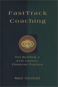 FastTrack Coaching For Building a 21st Century Financial Practice