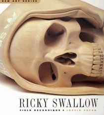 Ricky Swallow: Field Recordings (New Art)