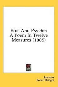 Eros And Psyche: A Poem In Twelve Measures (1885)