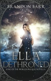 Ella Dethroned: (Song of the Worlds Prequel Origin Story)