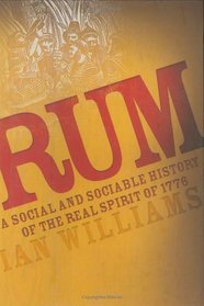 Rum: A Social and Sociable History of the Real Spirit of 1776