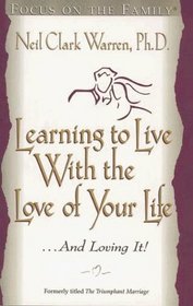 Learning to Live With the Love of Your Life: And Loving It!