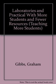 Laboratories and Practical With More Students and Fewer Resources (Teaching More Students)