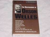 The Masterworks of Orson Welles: The Happy Prince/the Red Room/Shredni Vashtar/the Secret Sharer/Wakefield/the Tell-Tale Heart/Letter to the Reverend Dr. Hyde (Ultimate Classics)