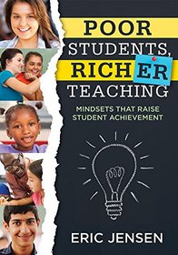 Poor Students, Richer Teaching: Mindsets That Raise Student Achievement (The Science Behind Students' Emotional States)