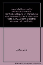 Inseln als Brennpunkte internationaler Politik: Konfliktbewaltigung im Wandel des internationalen Systems 1890-1984, Kreta, Korfu, Zypern (Bibliothek Wissenschaft und Politik) (German Edition)