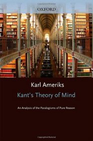 Kant's Theory of Mind: An Analysis of the Paralogisms of Pure Reason