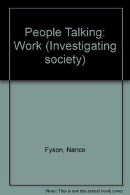 People Talking: Work (Investigating society)