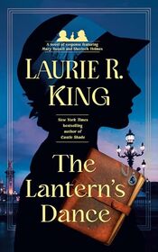 The Lantern's Dance: A novel of suspense featuring Mary Russell and Sherlock Holmes
