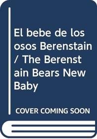 El bebe de los osos Berenstain / The Berenstain Bears New Baby (Spanish Edition)