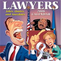 Lawyers: Jokes, Quotes, and Anecdotes 2008 Day-to-Day Calendar