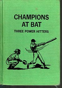 Champions at bat;: Three power hitters (Garrard sports library)
