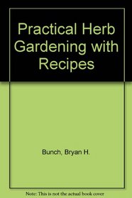 Practical Herb Gardening, With Recipes