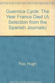 Guernica Cycle: The Year Franco Died (A Selection from the Spanish Journals)