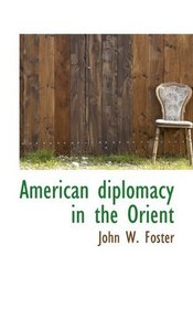 American diplomacy in the Orient