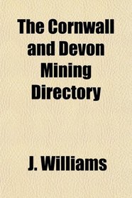 The Cornwall and Devon Mining Directory