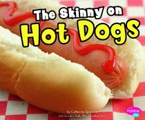 Skinny on Hot Dogs (Pebble Plus; Favorite Food Facts)