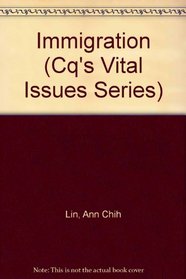 Immigration (Cq's Vital Issues Series)