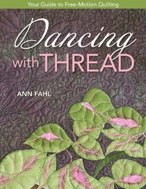 Dancing with Thread: Your Guide to Free-Motion Quilting