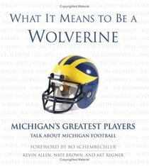 What it Means to Be a Wolverine: Michigan's Greatest Players, Talk about Michigan Football (What It Means)