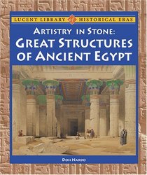 Lucent Library of Historical Eras - Artistry in Stone: Great Structures of Ancient Egypt (Lucent Library of Historical Eras)