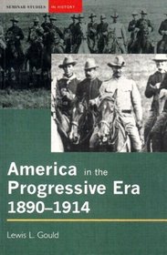 America in the Progressive Era, 1890 - 1914 (Seminar Studies in History Series)
