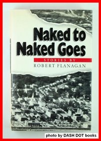 Naked to Naked Goes: Stories