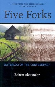 Five Forks: Waterloo of the Confederacy
