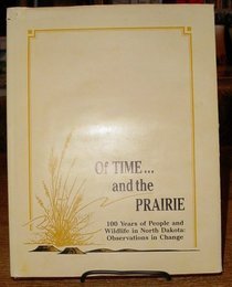 Of time--  and the prairie: 100 years of people and wildlife in North Dakota : observations in change