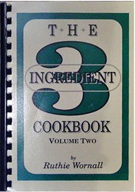 The Three (3) Ingredient Cookbook, Volume Two (2)
