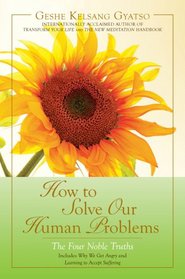 How to Solve Our Human Problems: The Four Noble Truths