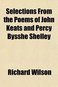 Selections From the Poems of John Keats and Percy Bysshe Shelley