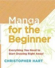 Manga for the Beginner: Everything You Need to Know to Get Started Right Away!