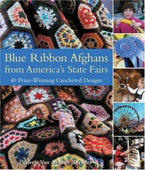 Blue Ribbon Afghans from America's State Fairs : 40 Prize-Winning Crocheted Designs