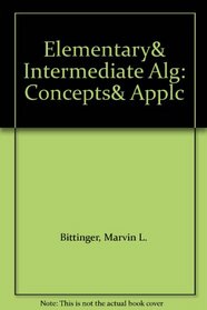 Elementary& Intermediate Alg: Concepts& Applc