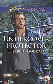 Undercover Protector (Wilderness, Inc., Bk 2) (Love Inspired Suspense, No 580)