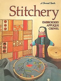 Stitchery: Embroidery, applique, crewel (Sunset hobby  craft books)