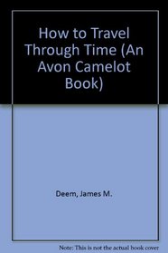 How to Travel Through Time (An Avon Camelot Book)