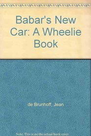 Babar's New Car: A Wheelie Book