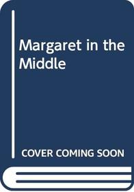 Margaret in the Middle