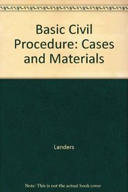 Basic Civil Procedure: Cases and Materials