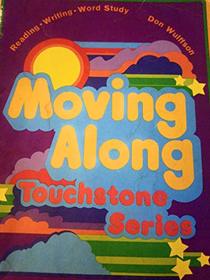 Moving along: Reading, writing, word study (Touchstone series)