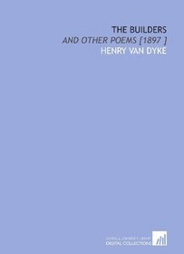 The Builders: And Other Poems [1897 ]