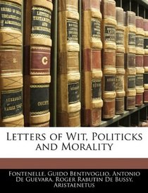 Letters of Wit, Politicks and Morality